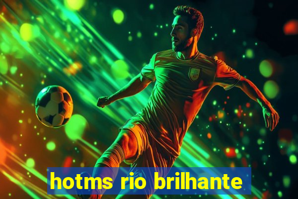 hotms rio brilhante